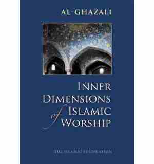 Inner Dimensions of Islamic Worship