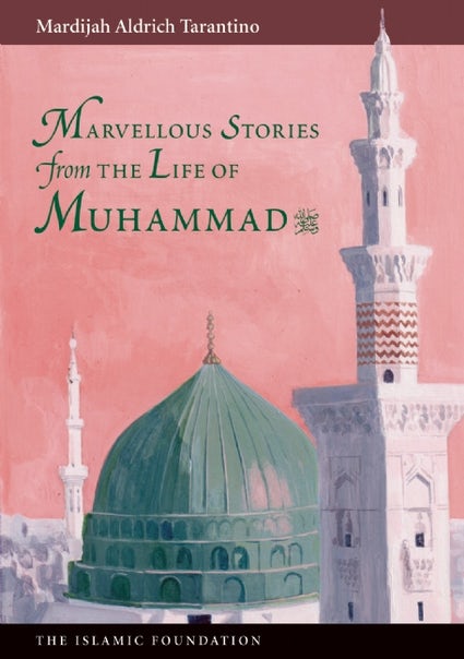 Marvellous Stories from the Life of Prophet Muhammad