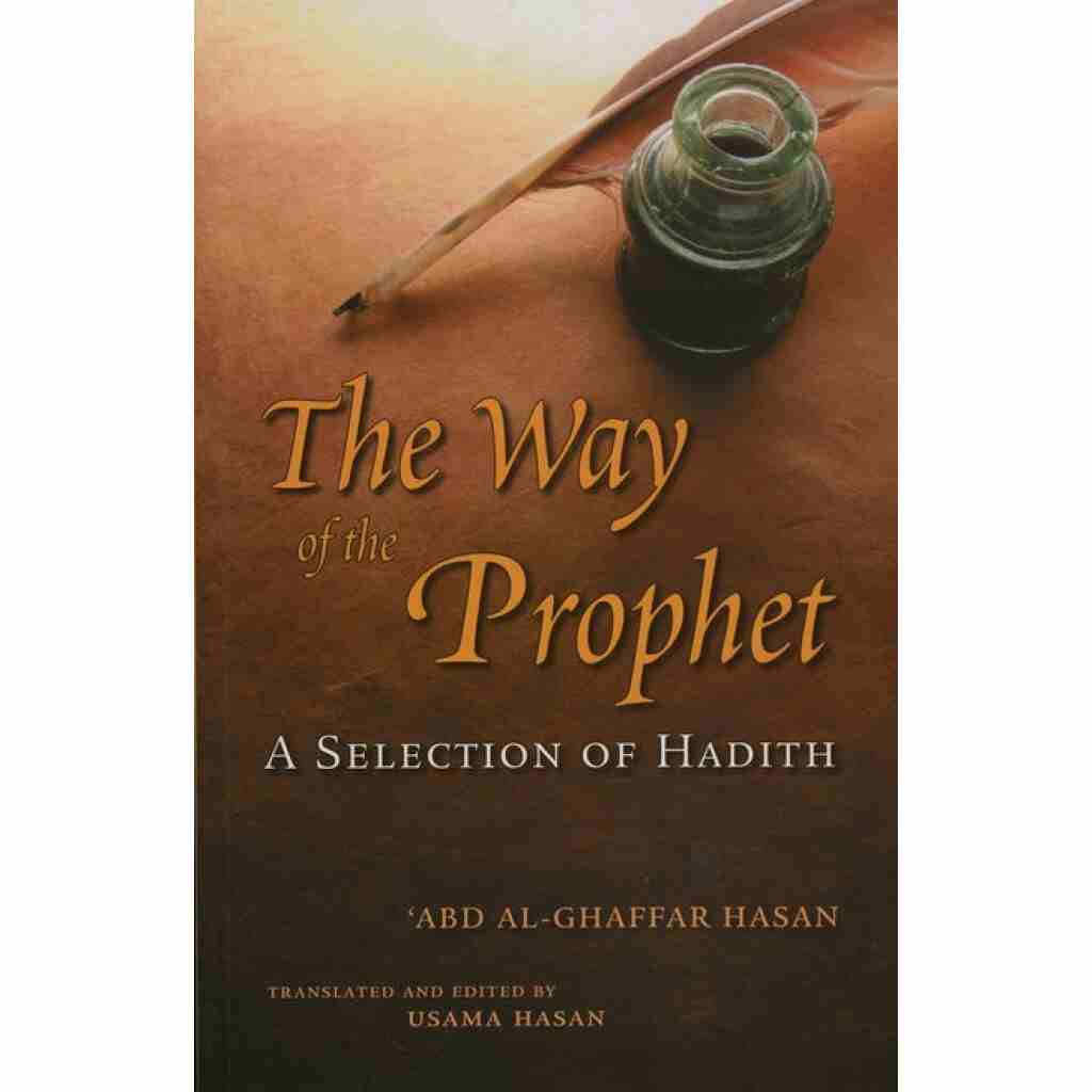 The Way of the Prophet: A Selection of Hadith